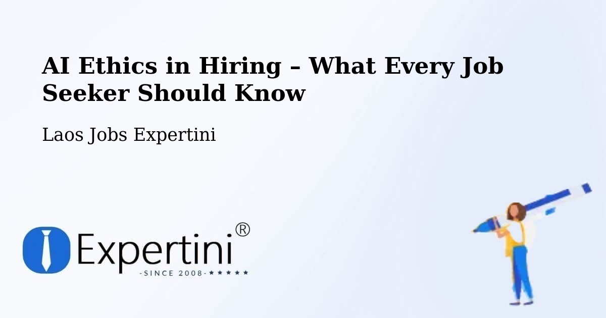AI Ethics in Recruitment & Hiring – Pakse - Pakse, Laos Jobs Expertini