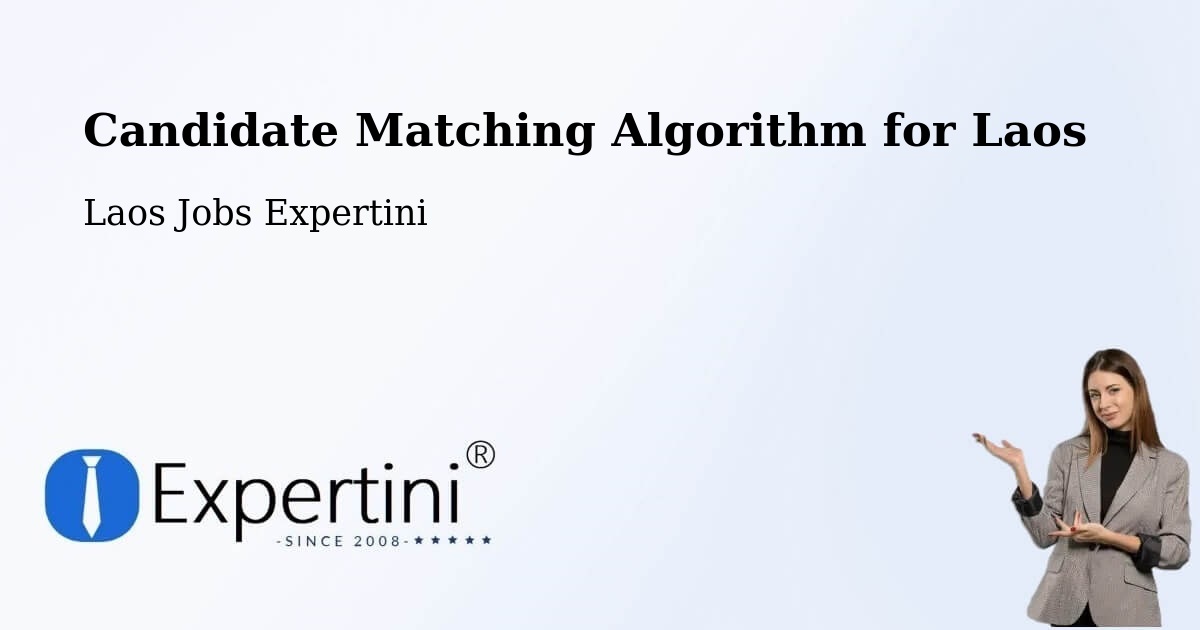 Candidate Matching Algorithm Overview – Pakse - Laos Jobs Expertini