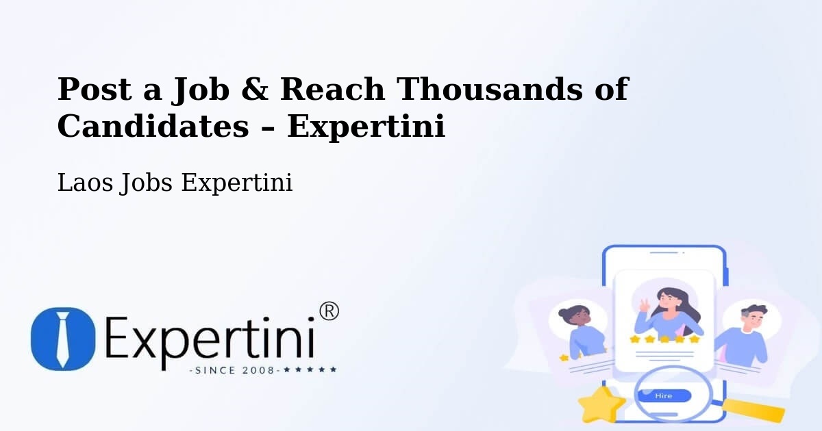 Post a Job in Pakse – Hire the Right Talent - Pakse, Laos Jobs Expertini