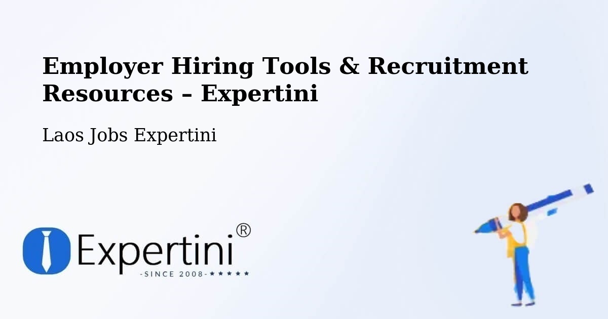 Employer Hiring Tools & Recruitment Resources – Pakse - Pakse, Laos Jobs Expertini
