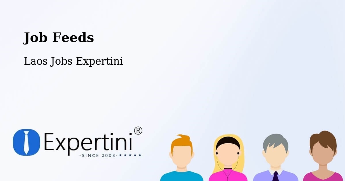 Job Listings Feed – Pakse - Laos Jobs Expertini